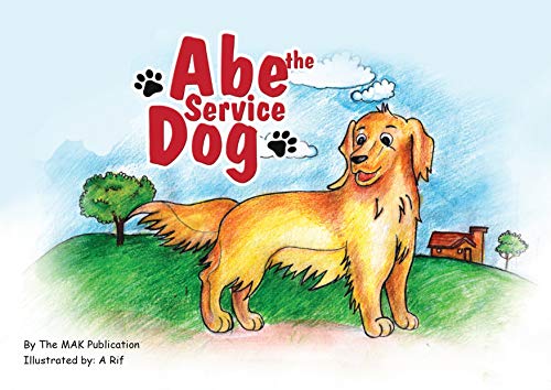 ABE THE SERVICE DOG: Abe was a real Service Dog who dedicated his life assisting BJ, a good family friend. (English Edition)