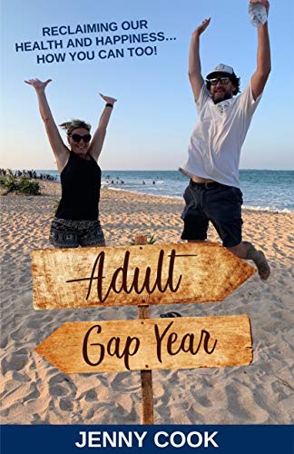 Adult Gap Year: Reclaiming Our Health and Happiness...How You Can Too! (English Edition)