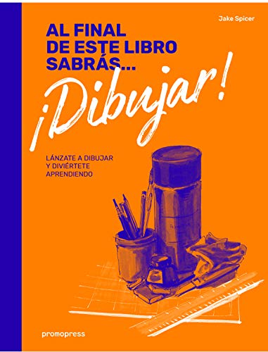 Al final de este libro sabrás dibujar. Lánzate a dibujar y diviértete aprendiendo