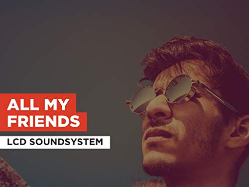 All My Friends al estilo de LCD Soundsystem