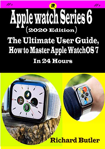 Apple Watch Series 6 (2020 edition): The Ultimate User Guide, How to Master Apple watchOS 7 In 2 Hours (English Edition)