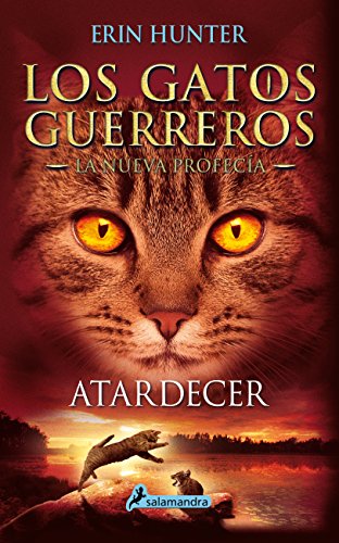 ATARDECER (Gatos: La nueva profecía VI): Los gatos guerreros - La nueva profecía VI: 6