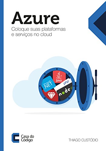 Azure: Coloque suas plataformas e serviços no cloud (Portuguese Edition)