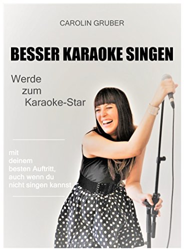 BESSER KARAOKE SINGEN: Werde zum Karaoke-Star (German Edition)