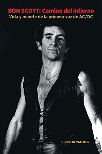 Bon Scott: Camino del infierno: Vida y muerte de la primera voz de AC/DC