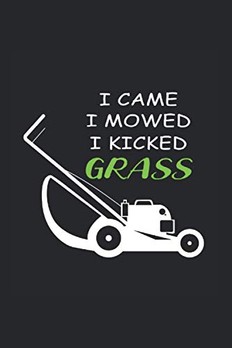 Came Moved Kicked Grass Architect Journal: Funny College Ruled Notebook If You Love Designing And Landscaping. Cool Journal For Coworkers And Students, Sketches, Ideas And To-Do Lists