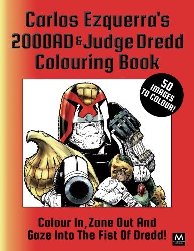 Carlos Ezquerra's 2000AD & Judge Dredd Colouring Book: Colour In, Zone Out And Gaze Into The Fist of Dredd!