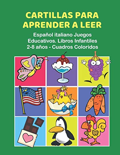 Cartillas para Aprender a Leer Español italiano Juegos Educativos. Libros Infantiles 2-8 años - Cuadros Coloridos: 200 primeras palabras flashcards ... learning to read childrens books in Spanish.