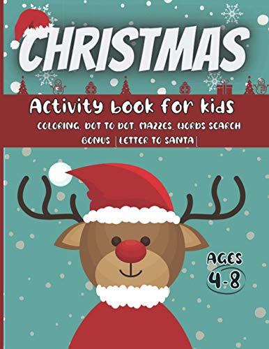 Christmas Activity Book for Kids 4-8: 72 Christmas Coloring Pages, 28 Alphabet - dot to dot, 10 mazzes, 10 word search + letter to santa! Complete unique activity book for kids