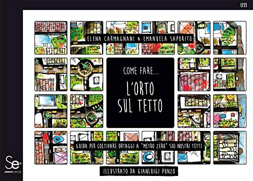 Come fare... l'orto sul tetto. Guida per coltivare ortaggi a «metro zero» sui nostri tetti