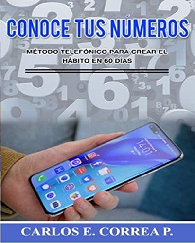 Conoce tus números: Método telefónico para crear el hábito en 60 días (Finanzas personales)