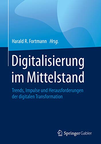 Digitalisierung im Mittelstand: Trends, Impulse und Herausforderungen der digitalen Transformation (German Edition)