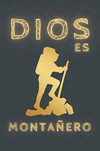 DIOS ES MONTAÑERO: CUADERNO DE NOTAS. LIBRETA DE APUNTES, DIARIO PERSONAL O AGENDA PARA AMANTES DEL MONTAÑISMO. REGALO DE CUMPLEAÑOS.