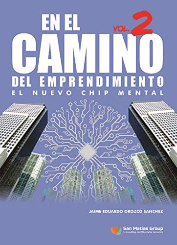 En el Camino Del Emprendimiento Vol. 2: El Nuevo Chip Mental