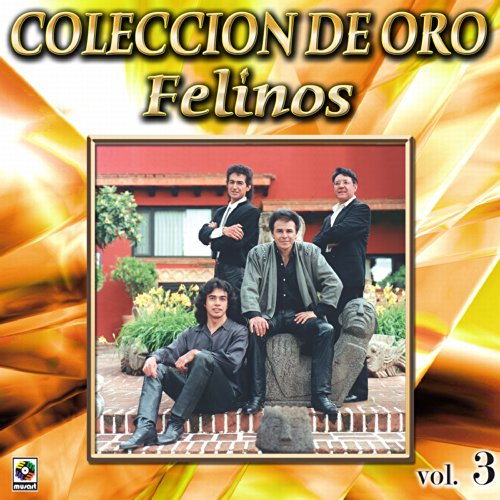 Felinos Coleccion De Oro, Vol. 3 - Morena Tenias Que Ser