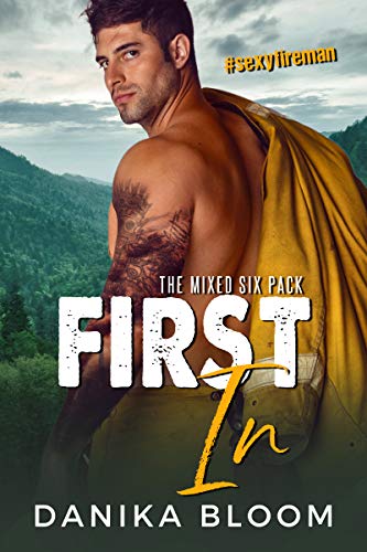 First In: A steamy small-town fireman romance (The Mixed Six-Pack Book 1) (English Edition)