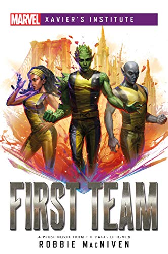 First Team: A Marvel: Xavier's Institute Novel (Marvel Xavier’s Institute) (English Edition)
