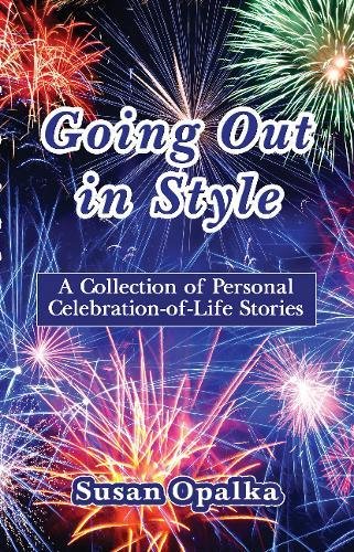 Going Out in Style: A Collection of Celebration-of-Life Stories