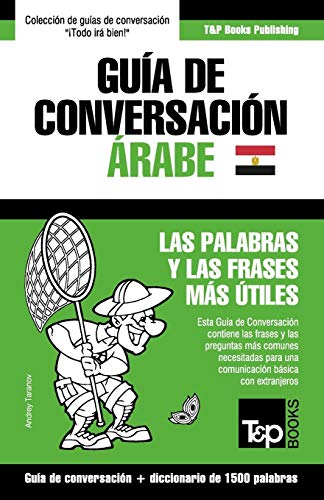 Guía de Conversación Español-Árabe Egipcio y diccionario conciso de 1500 palabras: 37 (Spanish collection)