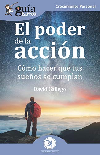 GuíaBurros El poder de la acción: Cómo hacer que tus sueños se cumplan: 92 (GuiaBurros)