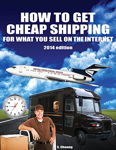 How to Get Cheap Shipping for What You Sell on the Internet: 2014 Edition (English Edition)