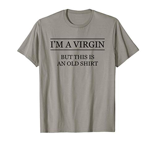I'M A VIRGIN - but This is an Old Shirt | Funny and Naughty Camiseta