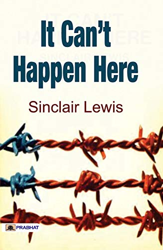 It Can't Happen Here: Sinclair Lewis' political satire and propagandized account of the rise of an American fascist. (English Edition)