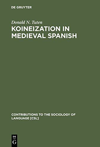 Koineization in Medieval Spanish (Contributions to the Sociology of Language [CSL] Book 88) (English Edition)