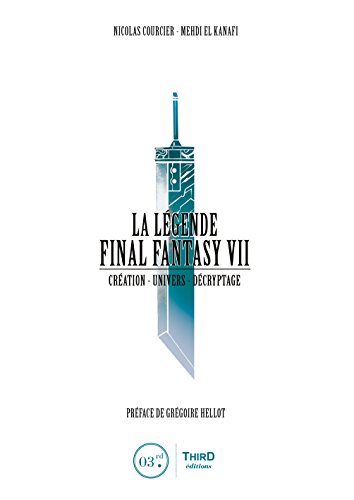 La Légende Final Fantasy VII: Création - Univers - Décryptage (French Edition)