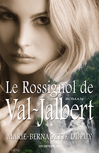 Le Rossignol de Val-Jalbert: Saga L'Enfant des neiges, tome 2 (French Edition)