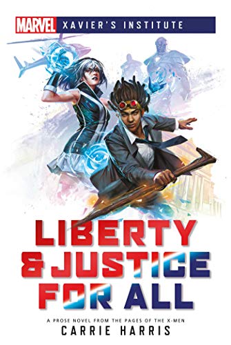 Liberty & Justice for All: A Marvel: Xavier's Institute Novel (Marvel Xavier’s Institute Book 1) (English Edition)