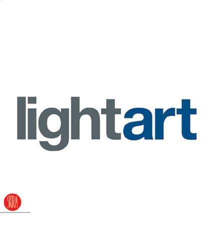 Light Art. Ediz. italiana e inglese: Targetti Light Art Collection (Arte moderna)