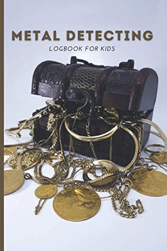 Metal Detecting LogBook For Kids: Children's Metal Detector Log Book