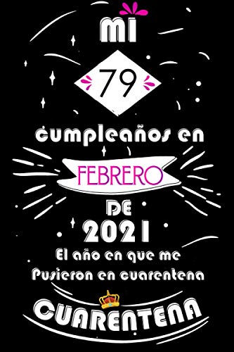 Mi 79 Cumpleaños En Febrero De 2021: Ideas de regalo de los hombres, ideas de cumpleaños 79 año libro de cumpleaños para el hombre y la mujer, regalos ... regalo de nacimiento, regalo de cumpleaños