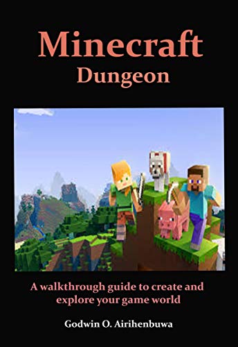 Minecraft Dungeon: A walkthrough guide to create and explore your game world (English Edition)