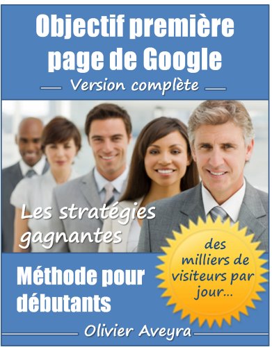 Objectif première page de Google (French Edition)