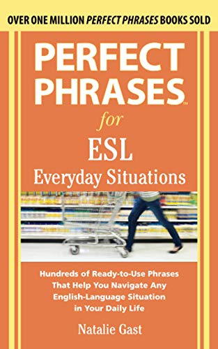 Perfect Phrases for ESL Everyday Situations: With 1,000 Phrases