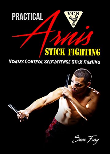 Practical Arnis Stick Fighting: Vortex Control Stick Fighting for Self Defense (Self-Defense) (English Edition)