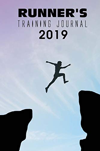 Runner's Training Journal 2019: Training Running Journal Record Book, 5K, 10K Runner Daily-by-Day Logbook 2019,  Jogging for Weight Loss Plan, Men, ... Weekly Calendar Planner 2019) (Volume 1)