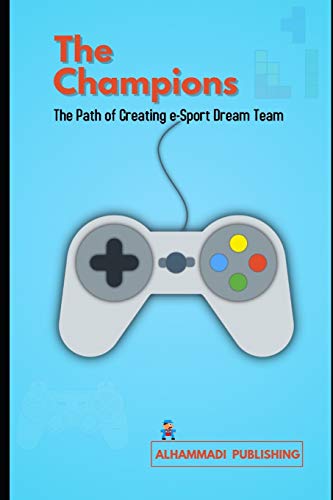 The Champions: The Path of Creating e-Sport Dream Team