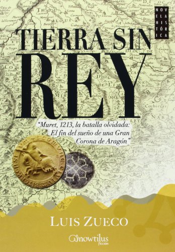 Tierra sin Rey. Muret 1213, la batalla olvidada (Novela Histórica)