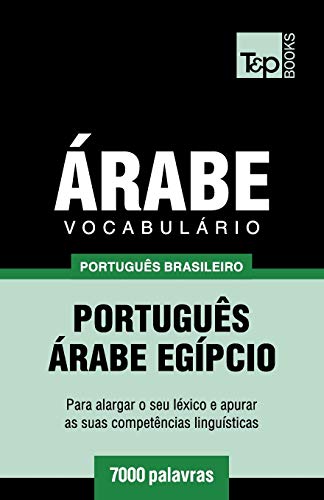 Vocabulário Português Brasileiro-Árabe - 7000 palavras: Árabe Egípcio