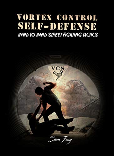 Vortex Control Self-Defense: Hand to Hand Street Fighting Tactics (English Edition)