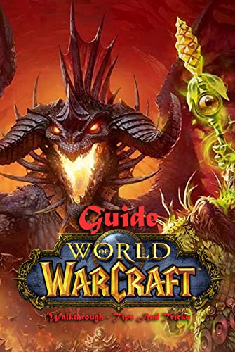 World of Warcraft Guide: Walkthrough - Tips And Tricks: The Complete Guide (English Edition)