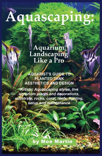 Aquascaping: Aquarium Landscaping Like a Pro: Aquarist's Guide to Planted Tank Aesthetics and Design (English Edition)