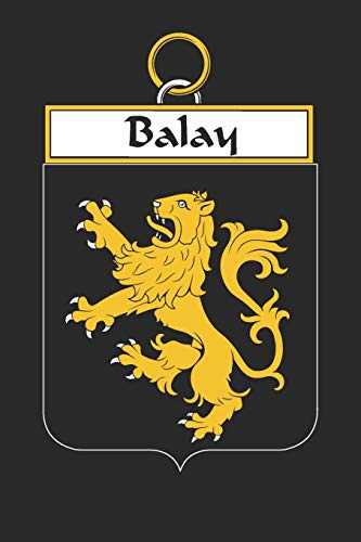 Balay: Balay Coat of Arms and Family Crest Notebook Journal (6 x 9 - 100 pages)