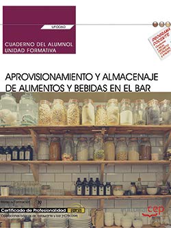 Cuaderno del alumno. Aprovisionamiento y almacenaje de alimentos y bebidas en el bar (UF0060). Certificados de profesionalidad. Operaciones básicas de cocina (HOTR0108)