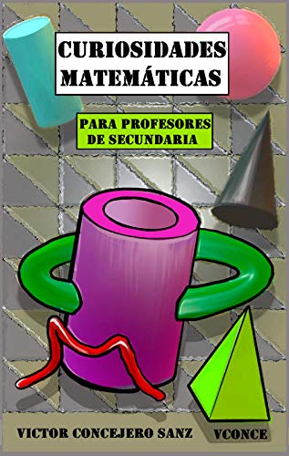 Curiosidades matemáticas: para profesores de secundaria