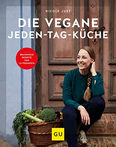 Die vegane Jeden-Tag-Küche: Brandneue Rezepte von La Veganista (GU Themenkochbuch) (German Edition)