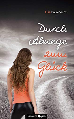 Durch Abwege zum Glück (German Edition)